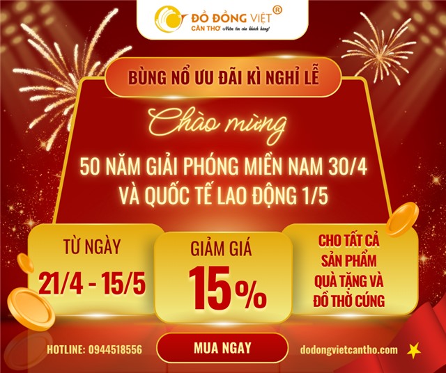 KHUYẾN MÃI ĐẶC BIỆT 15% - ĐỒ ĐỒNG VIỆT CẦN THƠ TRI ÂN KHÁCH HÀNG DỊP NGHỈ LỄ 30/4